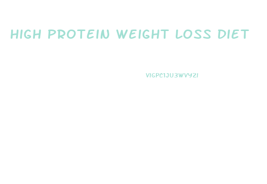 High Protein Weight Loss Diet