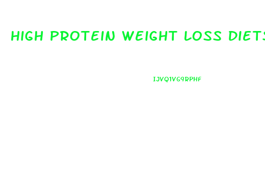 High Protein Weight Loss Diets Are The Safe