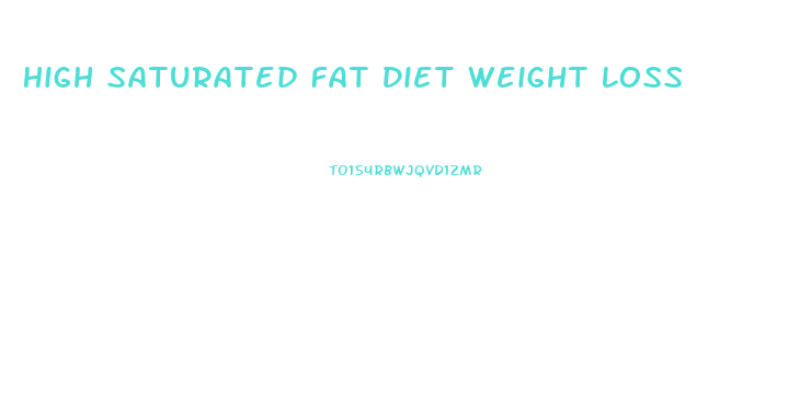 High Saturated Fat Diet Weight Loss