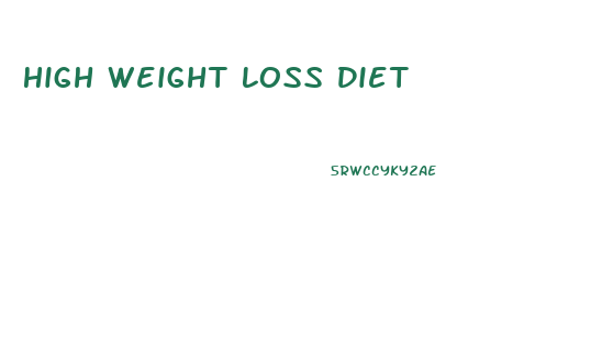 High Weight Loss Diet