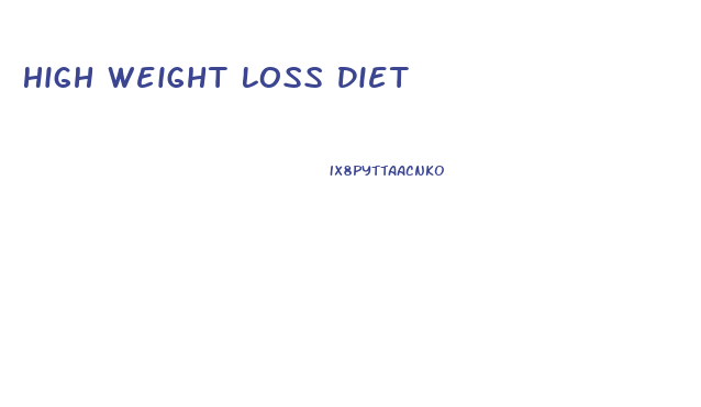 High Weight Loss Diet