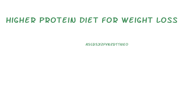 Higher Protein Diet For Weight Loss