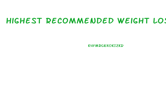 Highest Recommended Weight Loss Pill