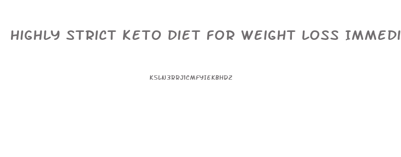 Highly Strict Keto Diet For Weight Loss Immediate