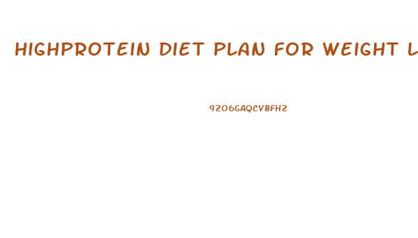 Highprotein Diet Plan For Weight Loss