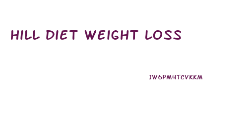 Hill Diet Weight Loss