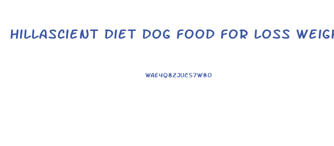 Hillascient Diet Dog Food For Loss Weight