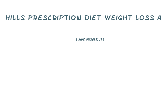 Hills Prescription Diet Weight Loss And Maintenance