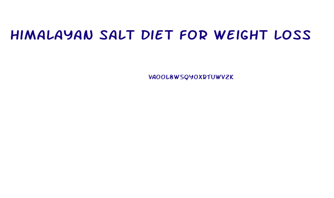 Himalayan Salt Diet For Weight Loss