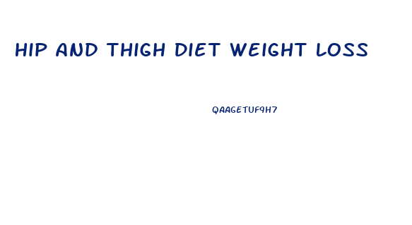 Hip And Thigh Diet Weight Loss