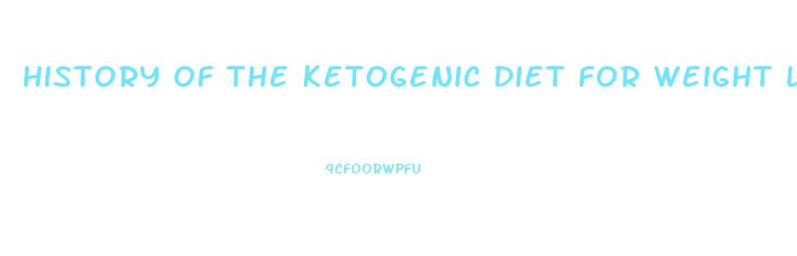 History Of The Ketogenic Diet For Weight Loss