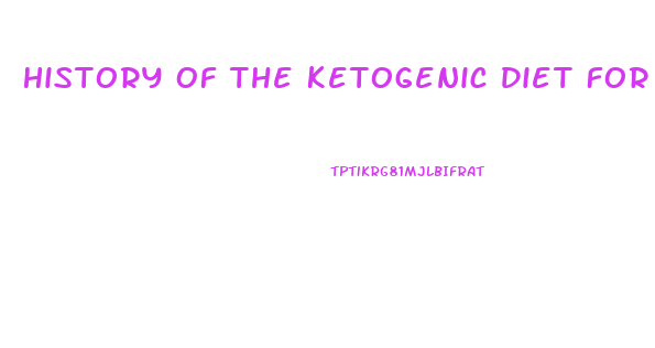 History Of The Ketogenic Diet For Weight Loss