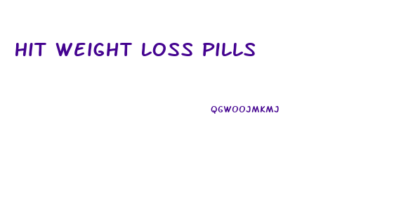 Hit Weight Loss Pills