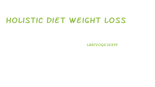 Holistic Diet Weight Loss