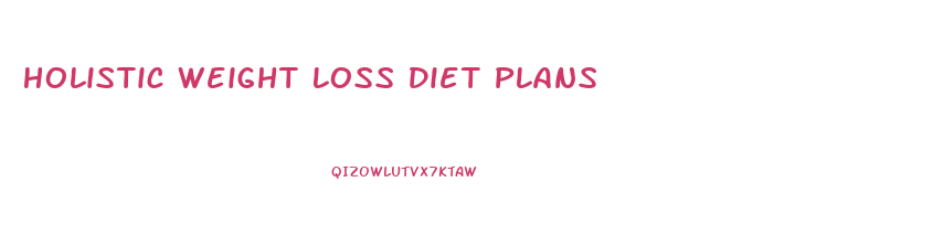 Holistic Weight Loss Diet Plans