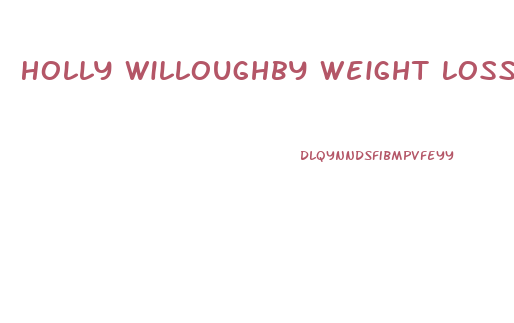 Holly Willoughby Weight Loss Pills