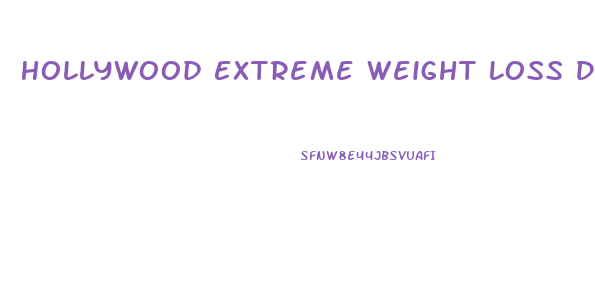 Hollywood Extreme Weight Loss Diet