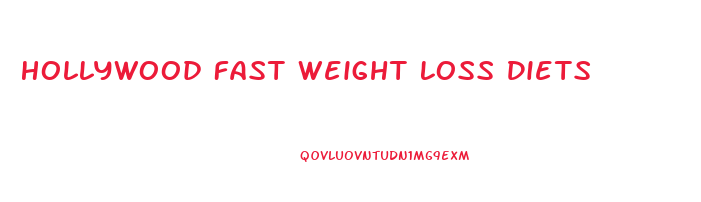 Hollywood Fast Weight Loss Diets