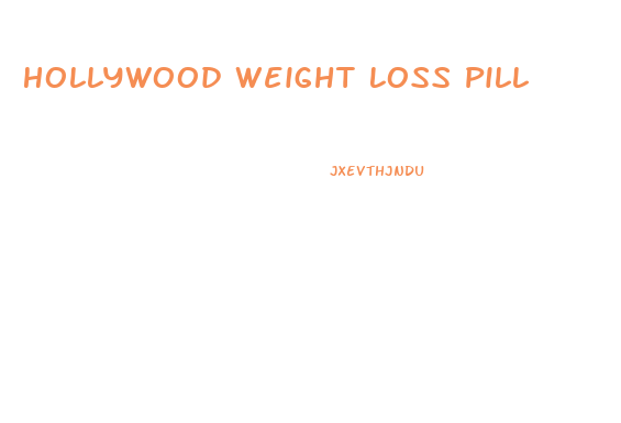 Hollywood Weight Loss Pill