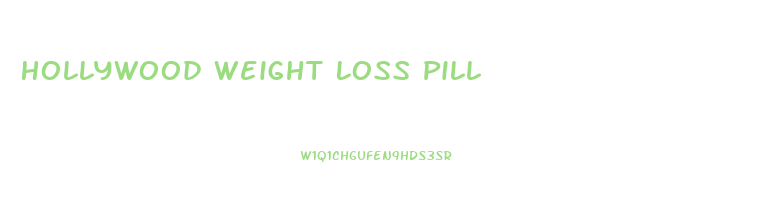 Hollywood Weight Loss Pill