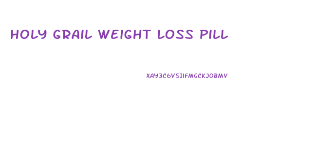 Holy Grail Weight Loss Pill