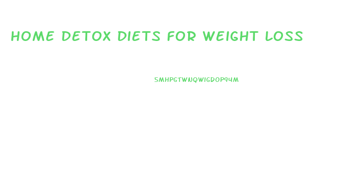 Home Detox Diets For Weight Loss