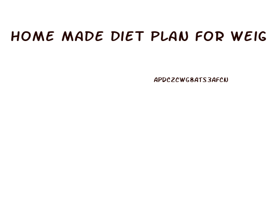 Home Made Diet Plan For Weight Loss