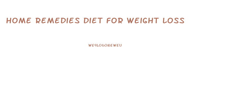 Home Remedies Diet For Weight Loss