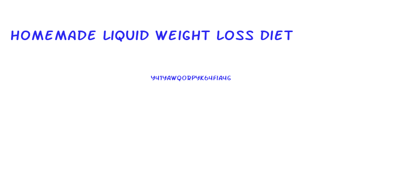 Homemade Liquid Weight Loss Diet