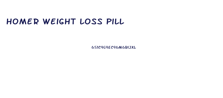 Homer Weight Loss Pill