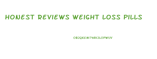 Honest Reviews Weight Loss Pills