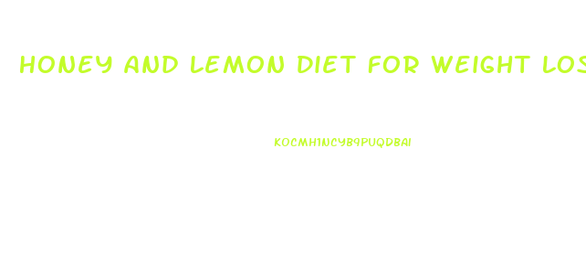 Honey And Lemon Diet For Weight Loss