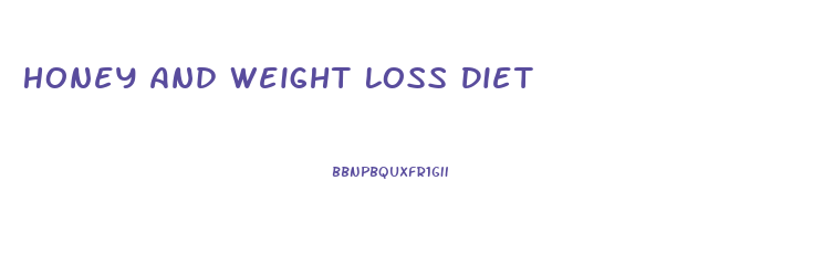 Honey And Weight Loss Diet