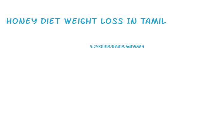Honey Diet Weight Loss In Tamil