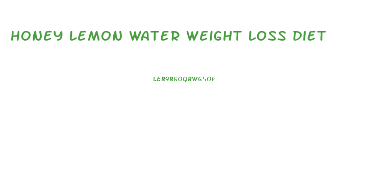 Honey Lemon Water Weight Loss Diet
