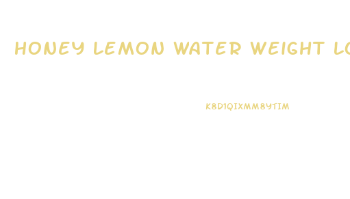Honey Lemon Water Weight Loss Diet