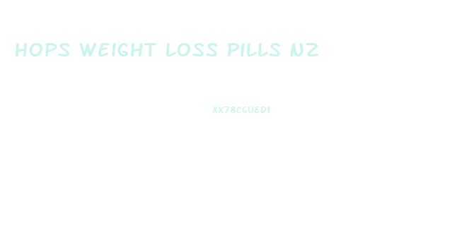 Hops Weight Loss Pills Nz