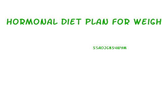 Hormonal Diet Plan For Weight Loss