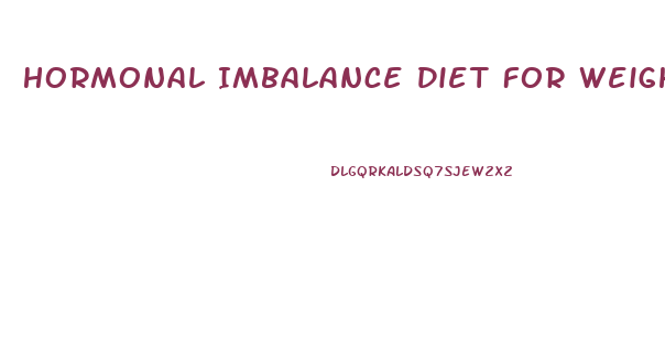 Hormonal Imbalance Diet For Weight Loss