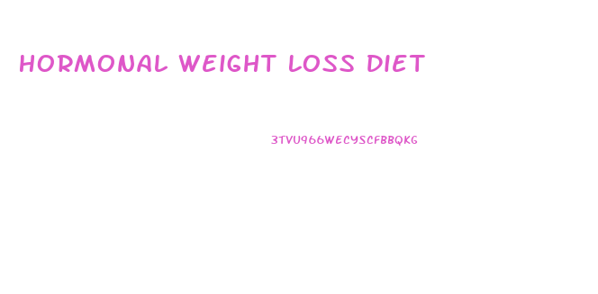 Hormonal Weight Loss Diet
