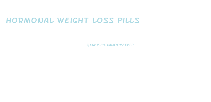 Hormonal Weight Loss Pills