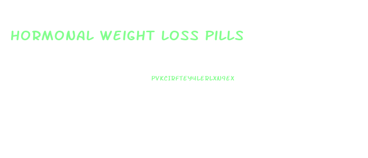 Hormonal Weight Loss Pills