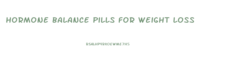 Hormone Balance Pills For Weight Loss