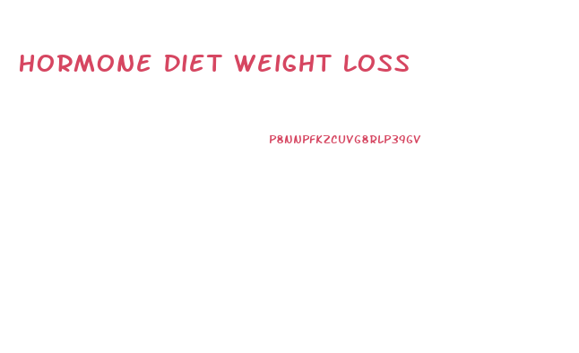 Hormone Diet Weight Loss