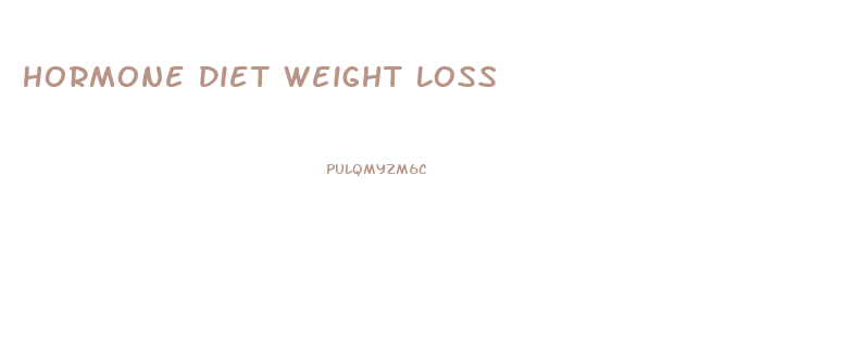 Hormone Diet Weight Loss