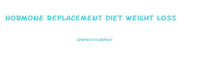 Hormone Replacement Diet Weight Loss