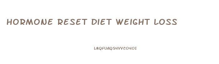 Hormone Reset Diet Weight Loss