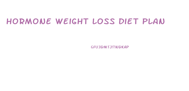 Hormone Weight Loss Diet Plan