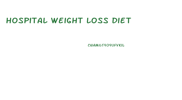 Hospital Weight Loss Diet