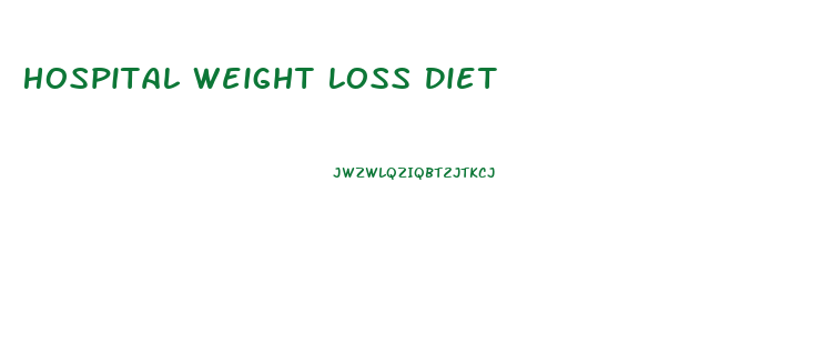 Hospital Weight Loss Diet